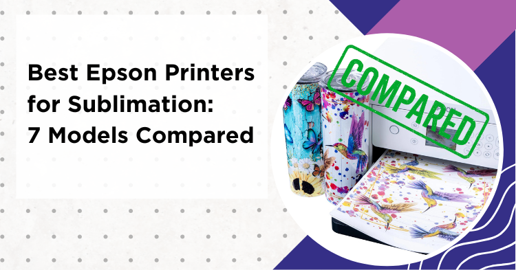 Best Epson printers for sublimation with Epson printer and sublimation tumblers compared 2026
