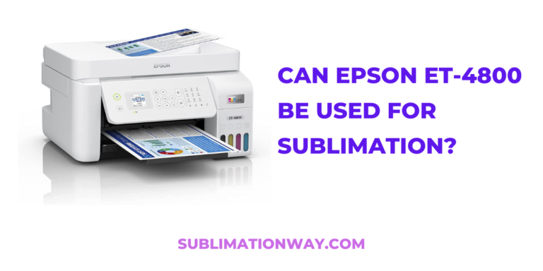 Can Epson Et 4800 Be Used For Sublimation