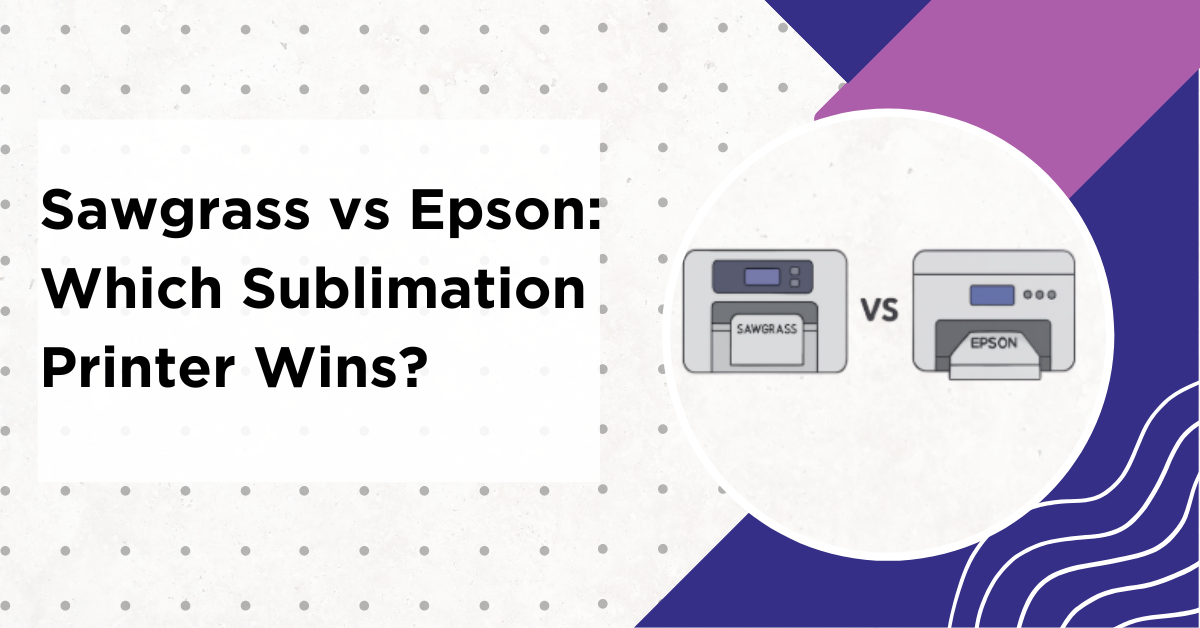 Sawgrass vs Epson sublimation printer comparison guide