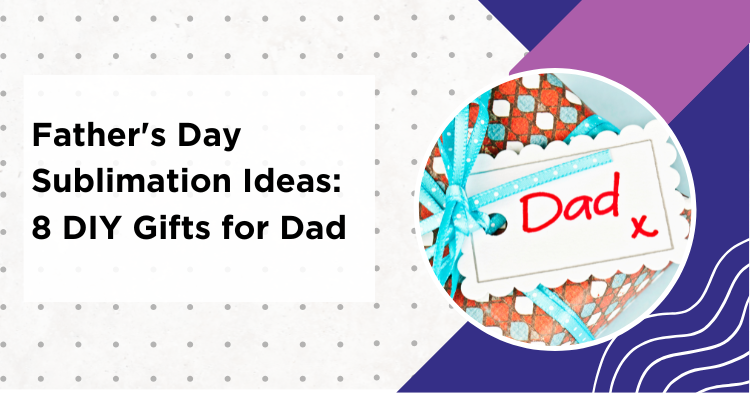 Father's Day sublimation ideas 8 DIY gift projects including mugs tumblers keychains and aprons for dad