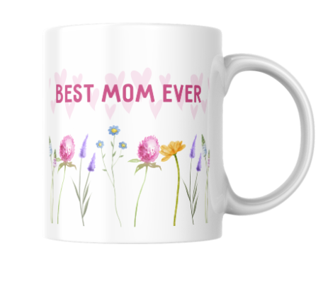 Sublimation Mother's Day mug with Best Mom Ever floral design