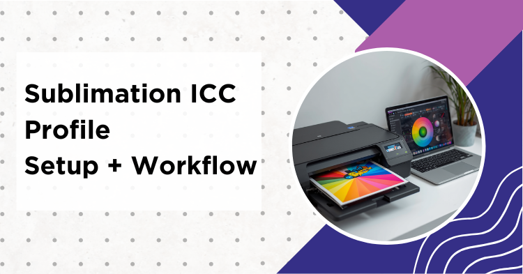 Sublimation ICC profile setup workflow showing color management settings for accurate prints