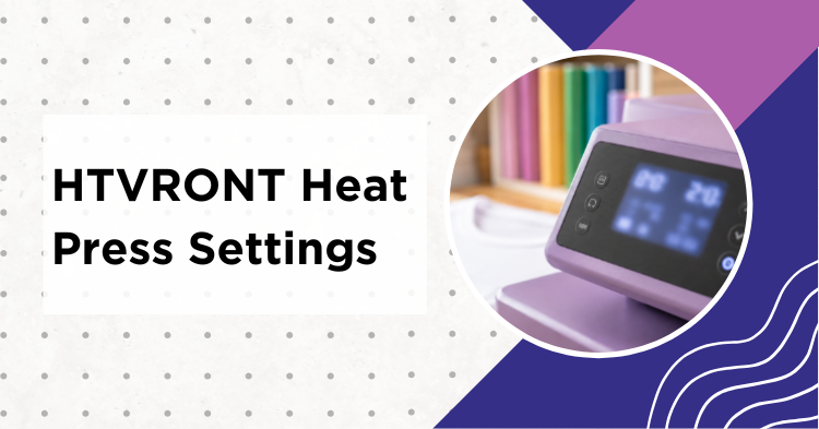 HTVRONT heat press settings shown on a digital control panel with temperature and time